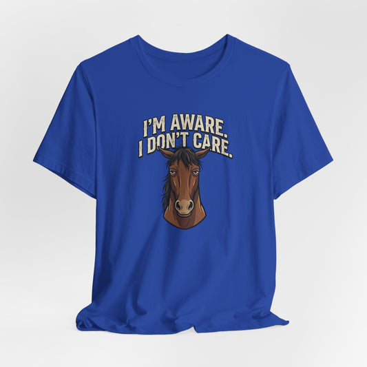 I'm Aware. I Don't Care.