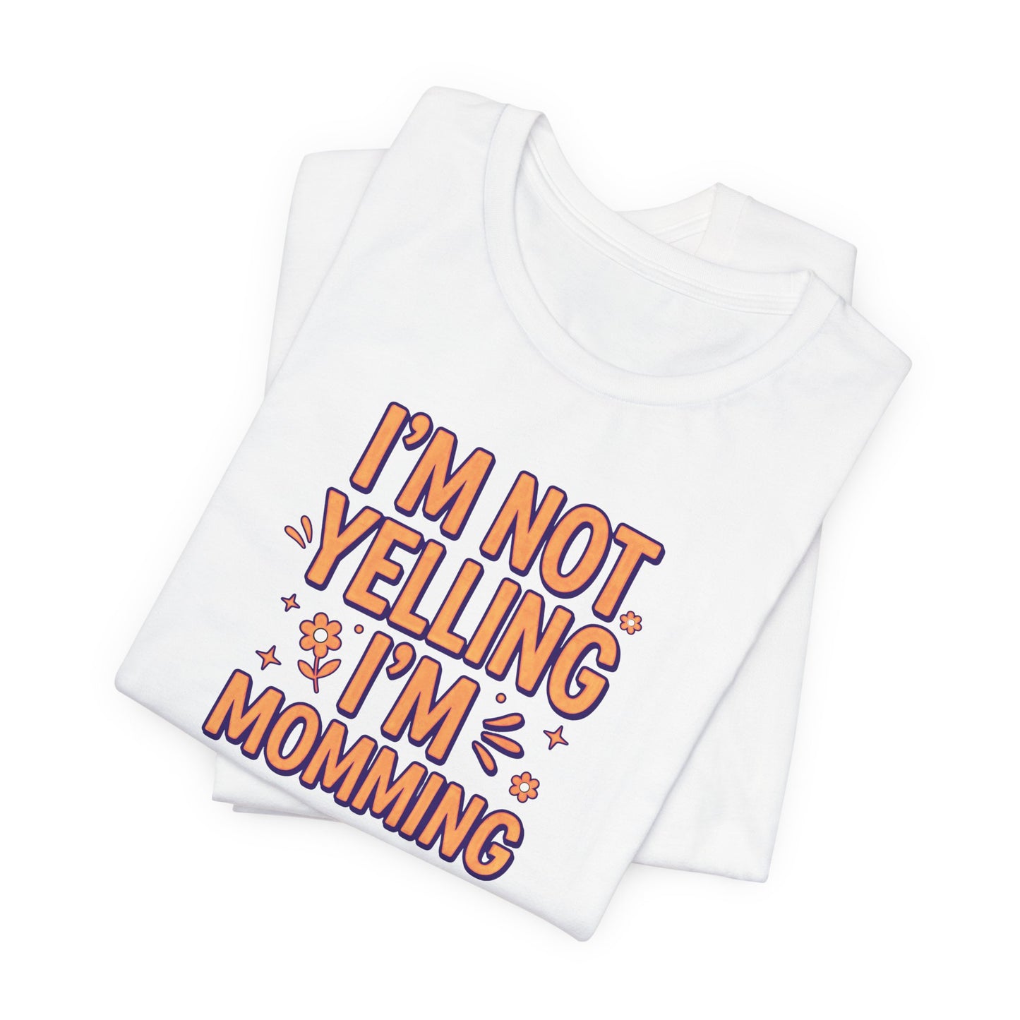 I’m Not Yelling, I’m Momming