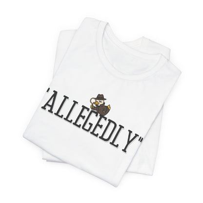 Allegedly