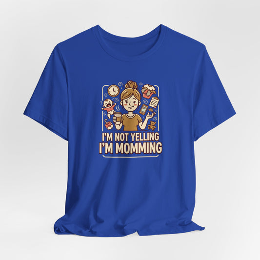 I’m Not Yelling... I’m Momming
