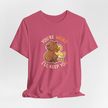 You're Weird I'll Keep You