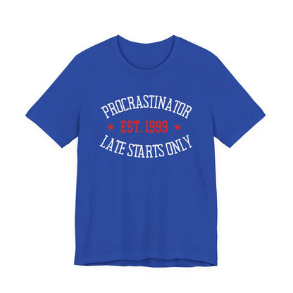 Procrastinator | Late starts only