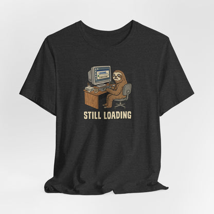 Still Loading🦥