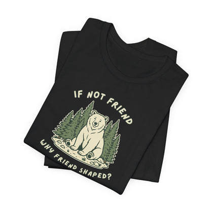 If Not Friend, Why Friend Shaped?