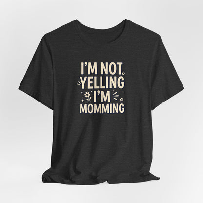 I’m Not Yelling, I’m Momming