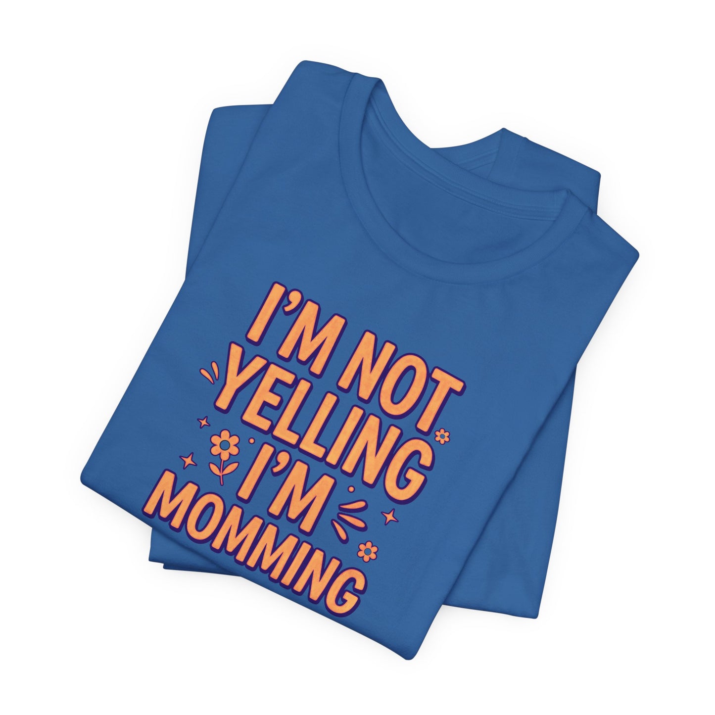 I’m Not Yelling, I’m Momming
