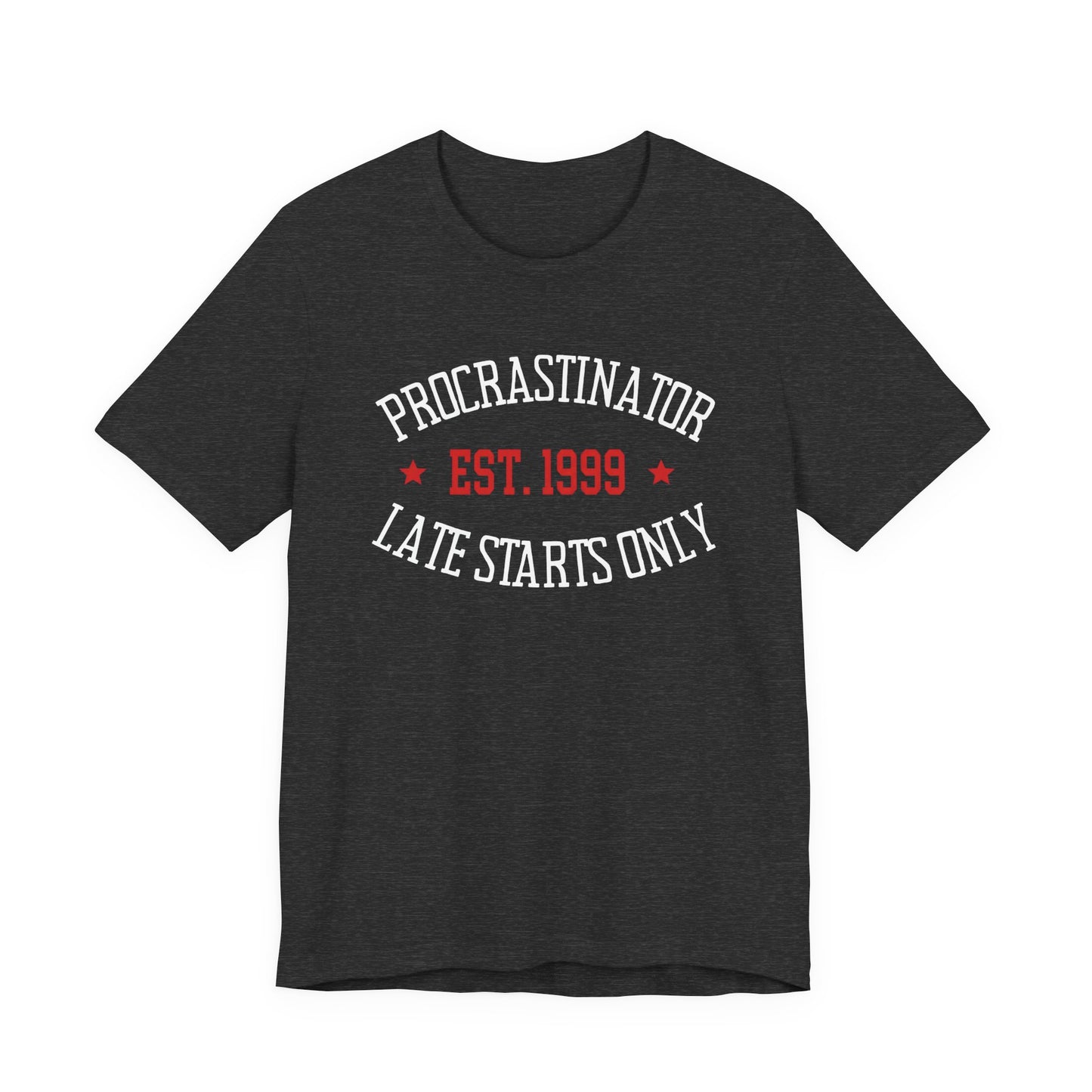 Procrastinator | Late starts only