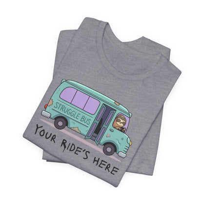 Struggle Bus – Your Rides Here