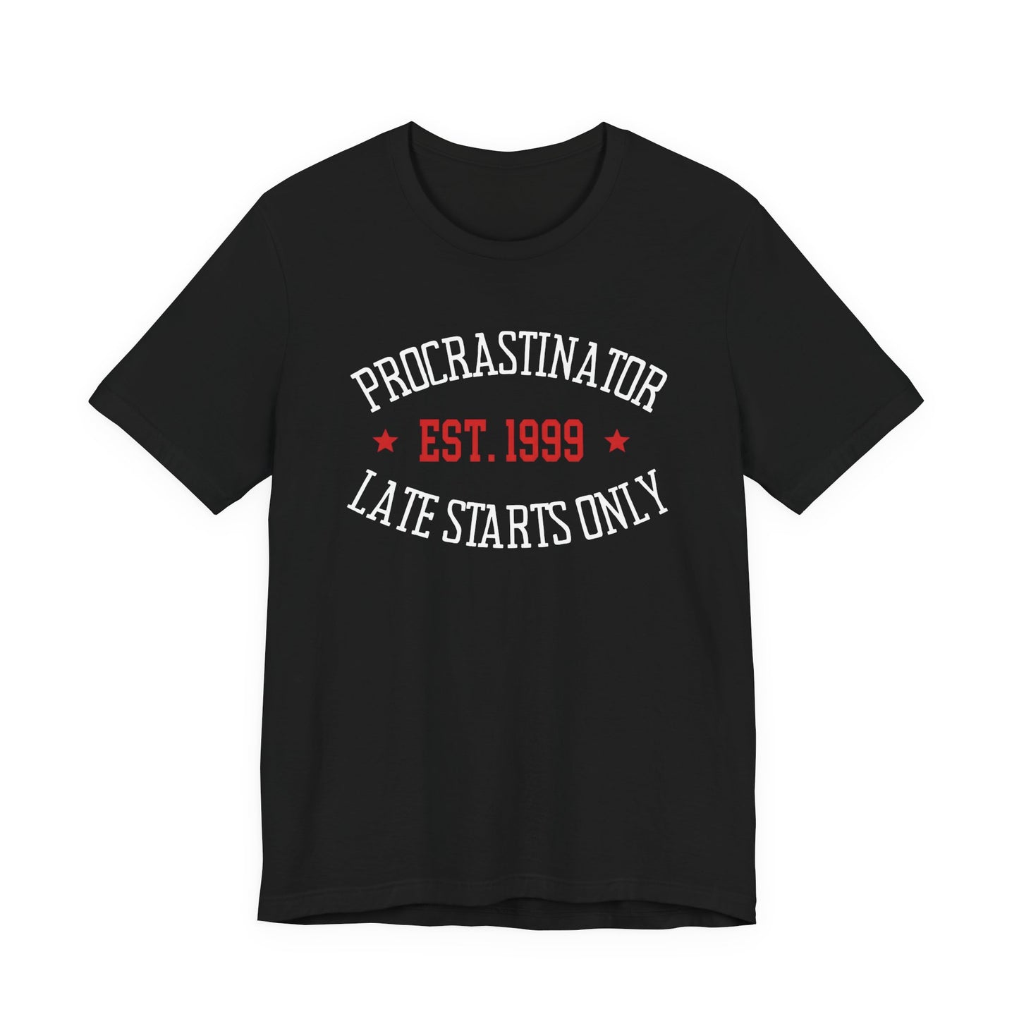 Procrastinator | Late starts only