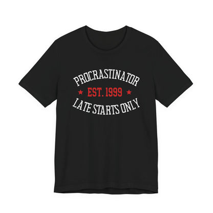 Procrastinator | Late starts only