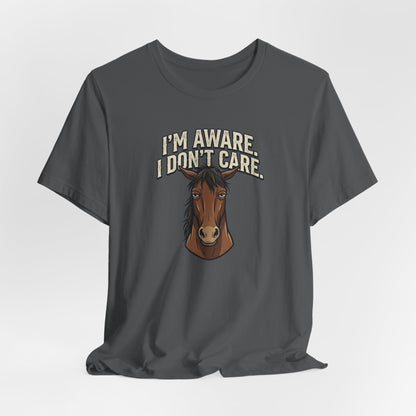 I'm Aware. I Don't Care.