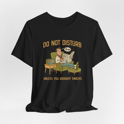 Do Not Disturb Unless You Brought Snacks