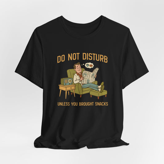 Do Not Disturb Unless You Brought Snacks