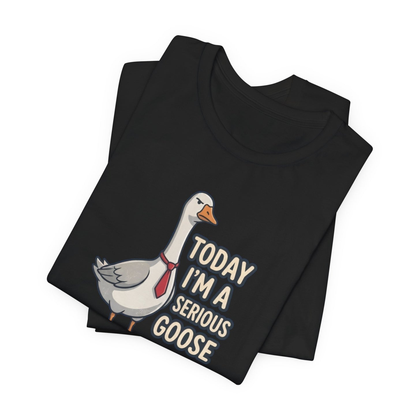 Today I'm a Serious Goose