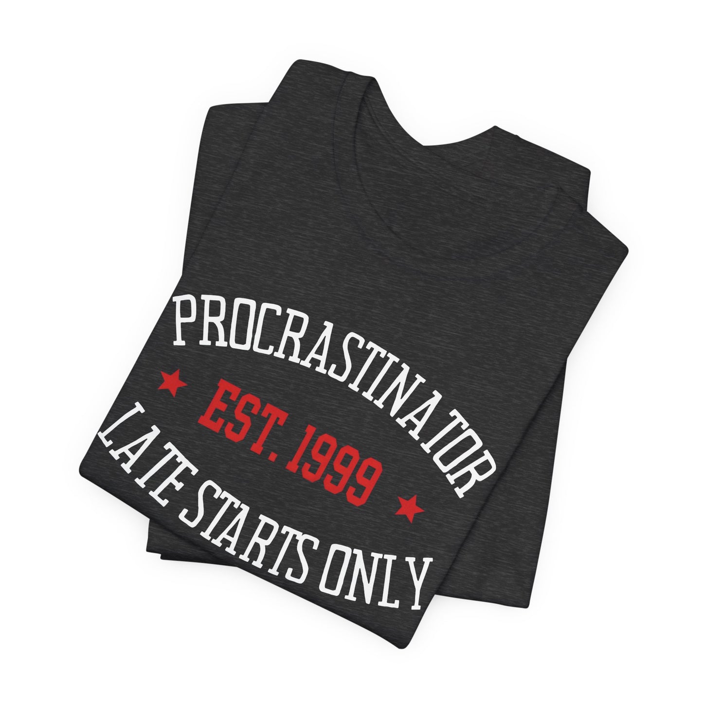 Procrastinator | Late starts only