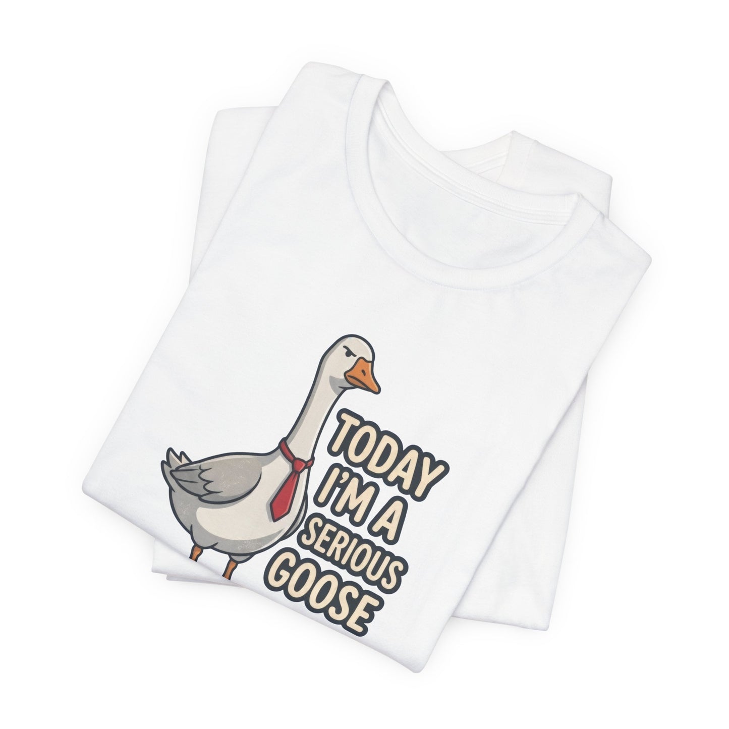 Today I'm a Serious Goose