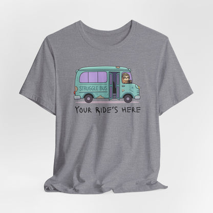 Struggle Bus – Your Rides Here