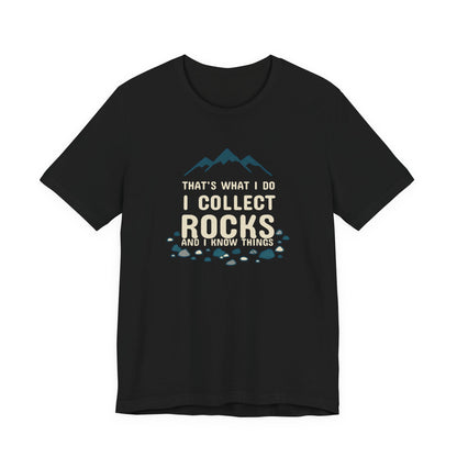 I collect Rocks and I know things