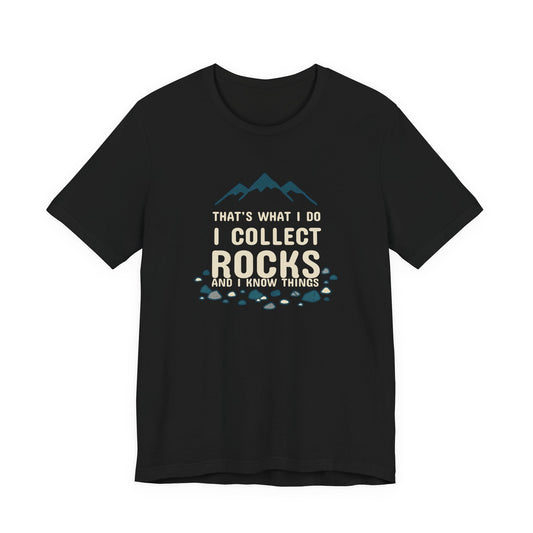I collect Rocks and I know things
