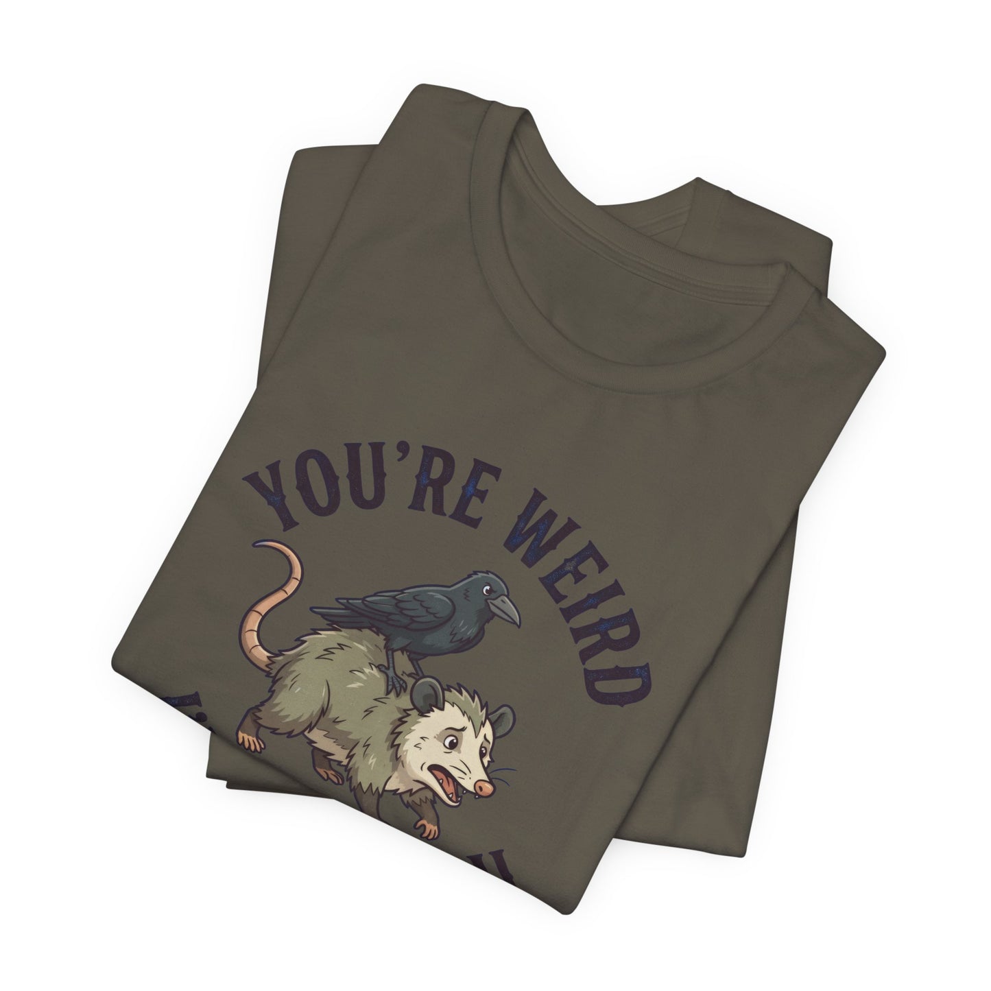 You're Weird I'll Keep You