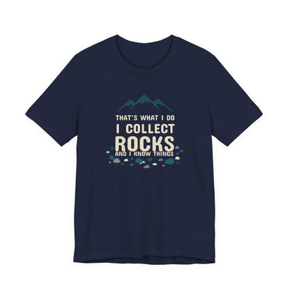 I collect Rocks and I know things