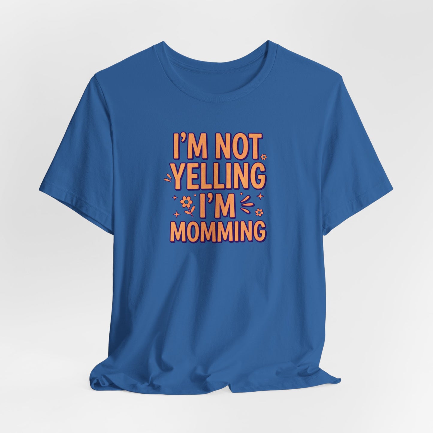 I’m Not Yelling, I’m Momming