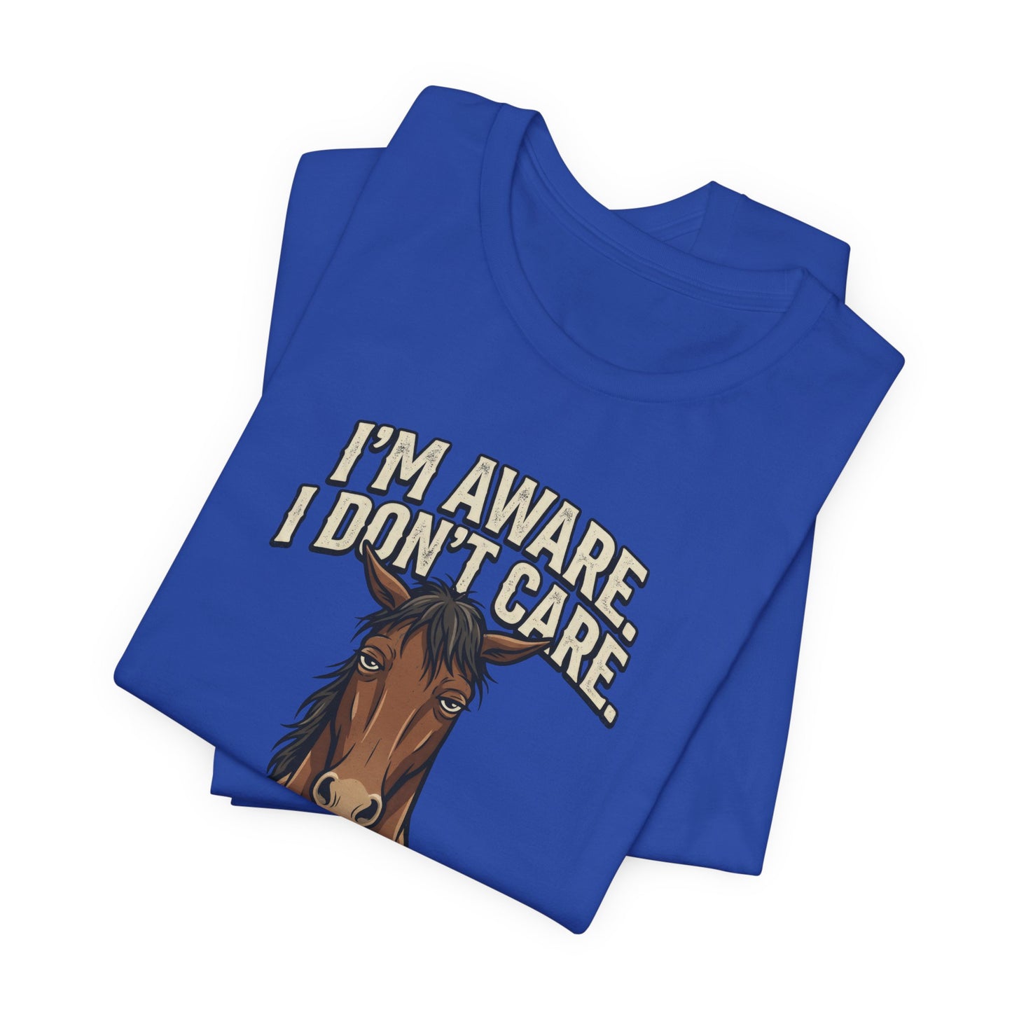 I'm Aware. I Don't Care.