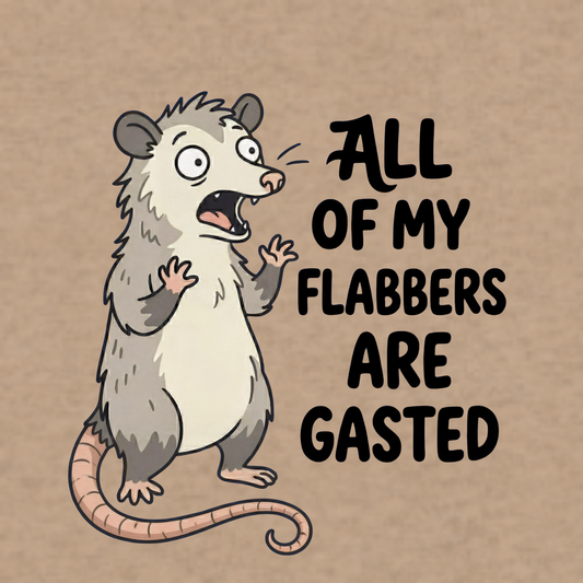 All of My Flabbers Are Gasted