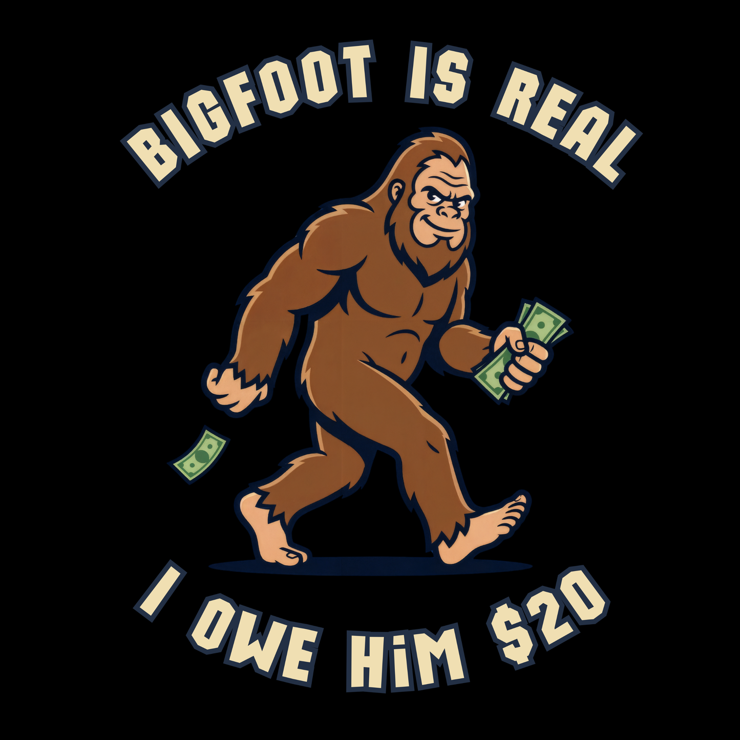 Bigfoot is real... I owe him $20
