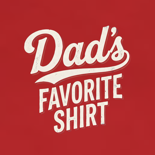 Dad's Favorite Shirt