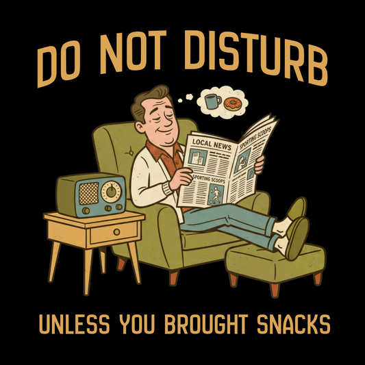 Do Not Disturb Unless You Brought Snacks
