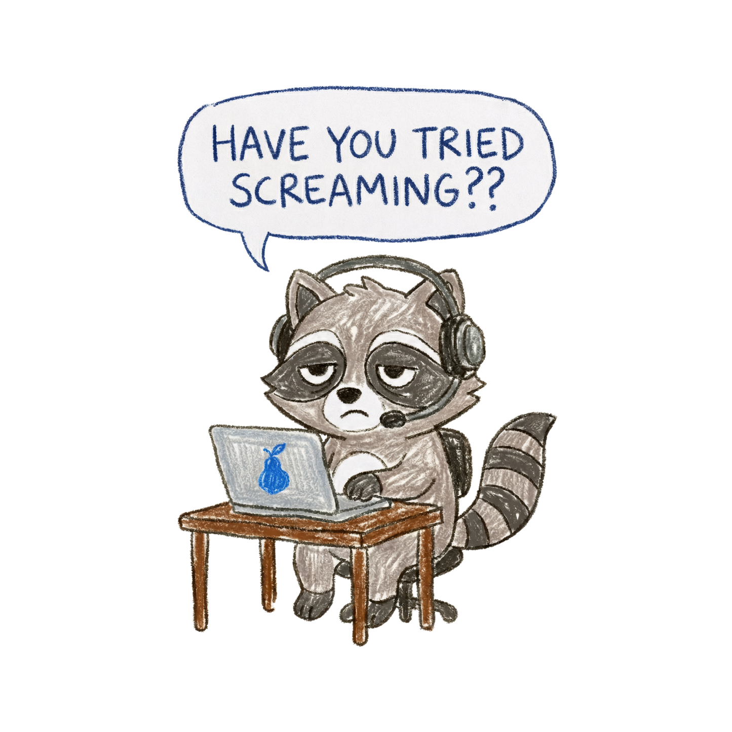 Have You Tried Screaming?