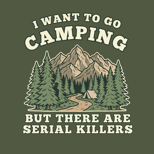 I Want to Go Camping… But There Are Serial Killers