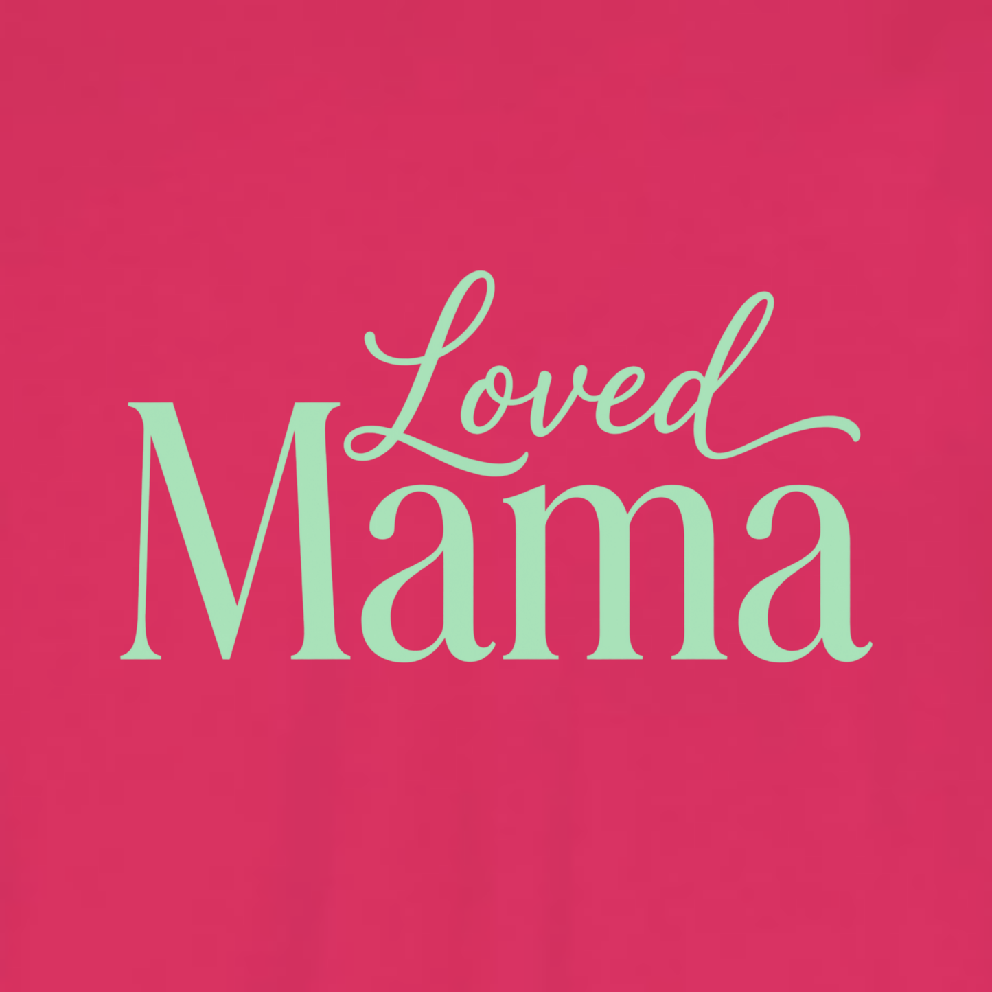 Loved Mama