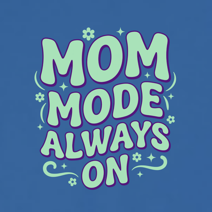 Mom Mode Always On