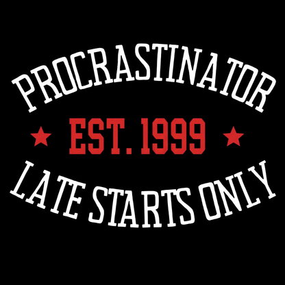 Procrastinator | Late starts only