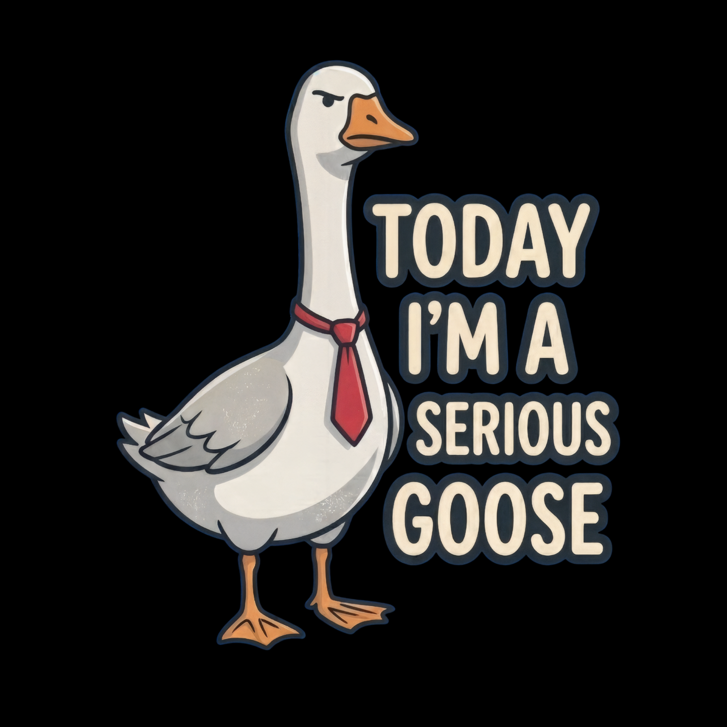 Today I'm a Serious Goose