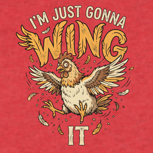 I'm Just Gonna Wing It