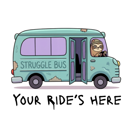 Struggle Bus – Your Rides Here