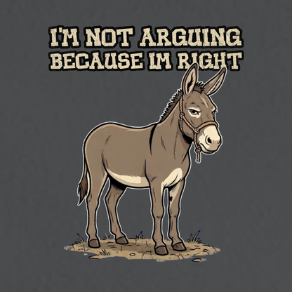 I'm Not Arguing Because I'm Right